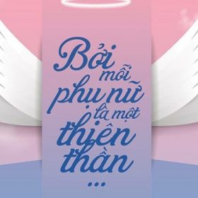 “Bởi mỗi phụ nữ là một thiên thần…”