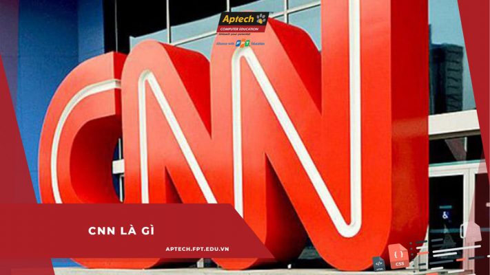 CNN là gì?