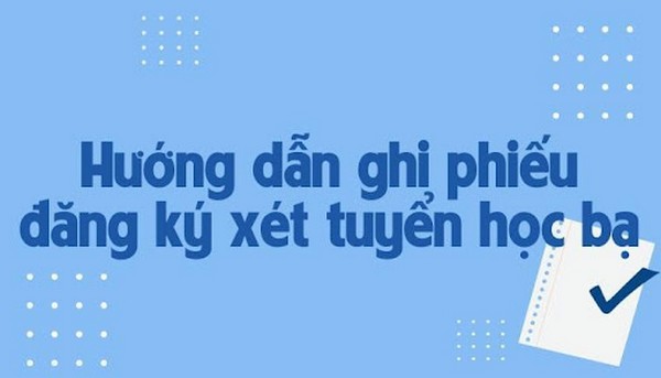 Phiếu đăng ký xét tuyển là gì? Hướng dẫn chi tiết cách ghi phiếu đăng ký đơn giản