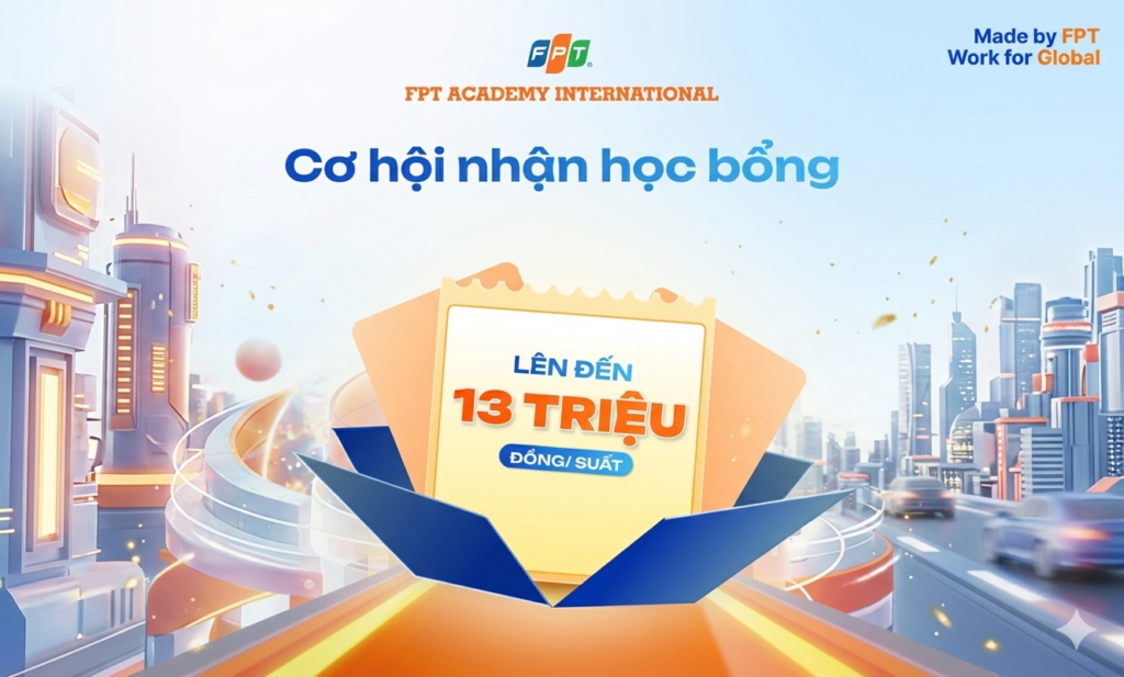 Xét học bạ 2026: Cơ hội nhận học bổng lên đến 13 triệu đồng tại Viện Đào tạo Quốc tế FPT
