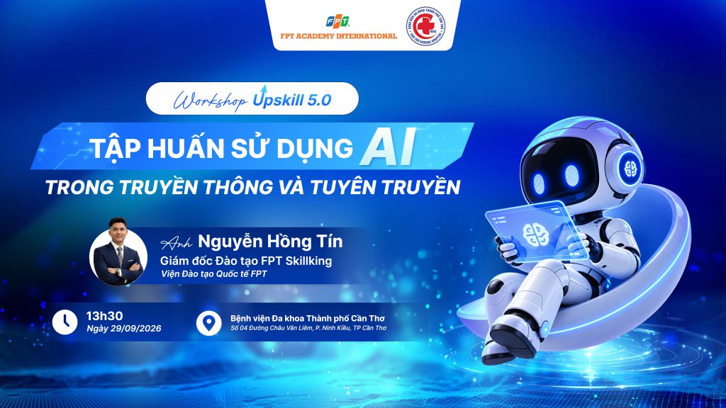 Workshop Upskill 5.0: Tập huấn sử dụng AI trong truyền thông và tuyên truyền