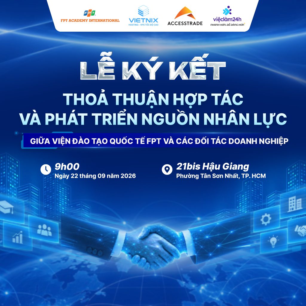 VIỆN ĐÀO TẠO QUỐC TẾ FPT CHÍNH THỨC KÝ KẾT HỢP TÁC PHÁT TRIỂN NGUỒN NHÂN LỰC