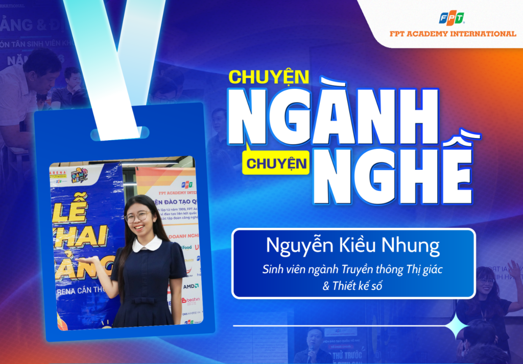 Chuyện ngành Chuyện nghề: Nguyễn Kiều Nhung – Bổ sung kỹ năng thiết kế, mở rộng năng lực sáng tạo
