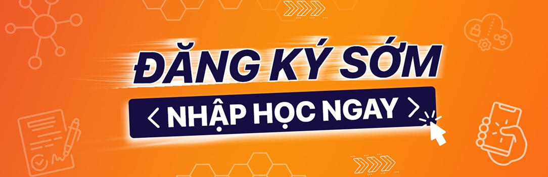Đăng ký sớm – Nhập học ngay