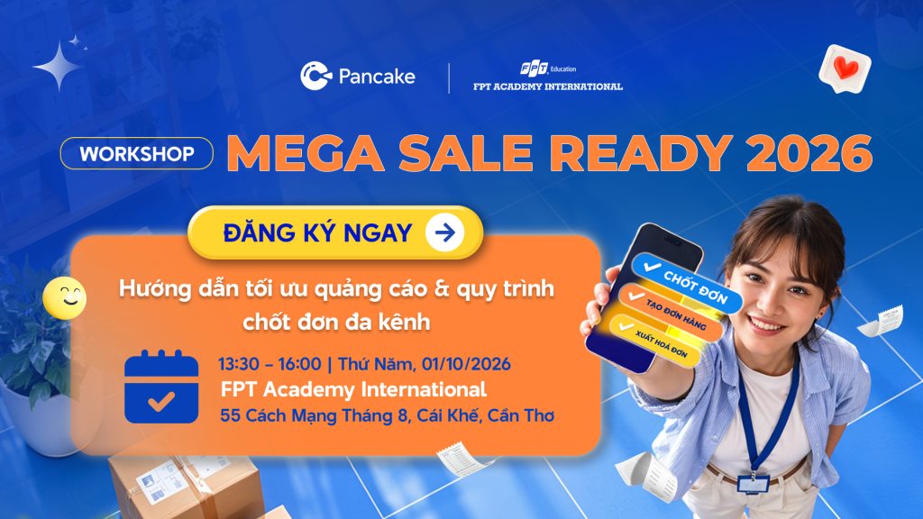Workshop: “Mega Sale Ready 2026 – Tối ưu quảng cáo và quy trình chốt đơn đa kênh”