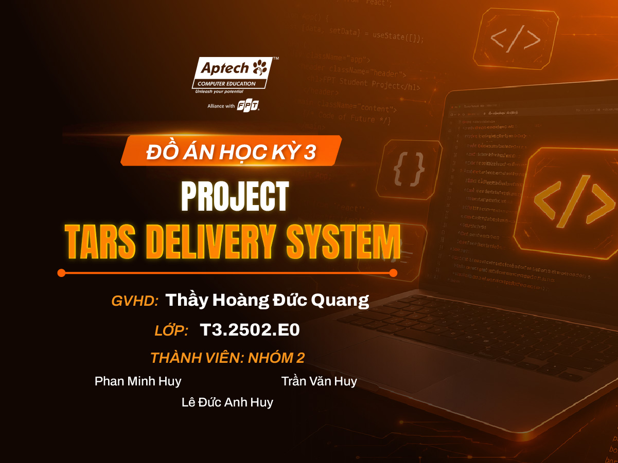 Đồ án kỳ 3 TARS Delivery System thực hiện bởi sinh viên FPT Aptech