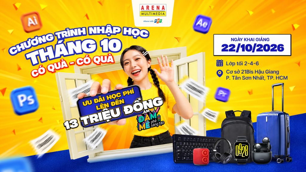 [TP. HCM] Nhập học tháng 10: Cơ hội nhận ưu đãi lên đến 13 triệu đồng cùng quà tặng công nghệ hấp dẫn tại FPT Arena Multimedia