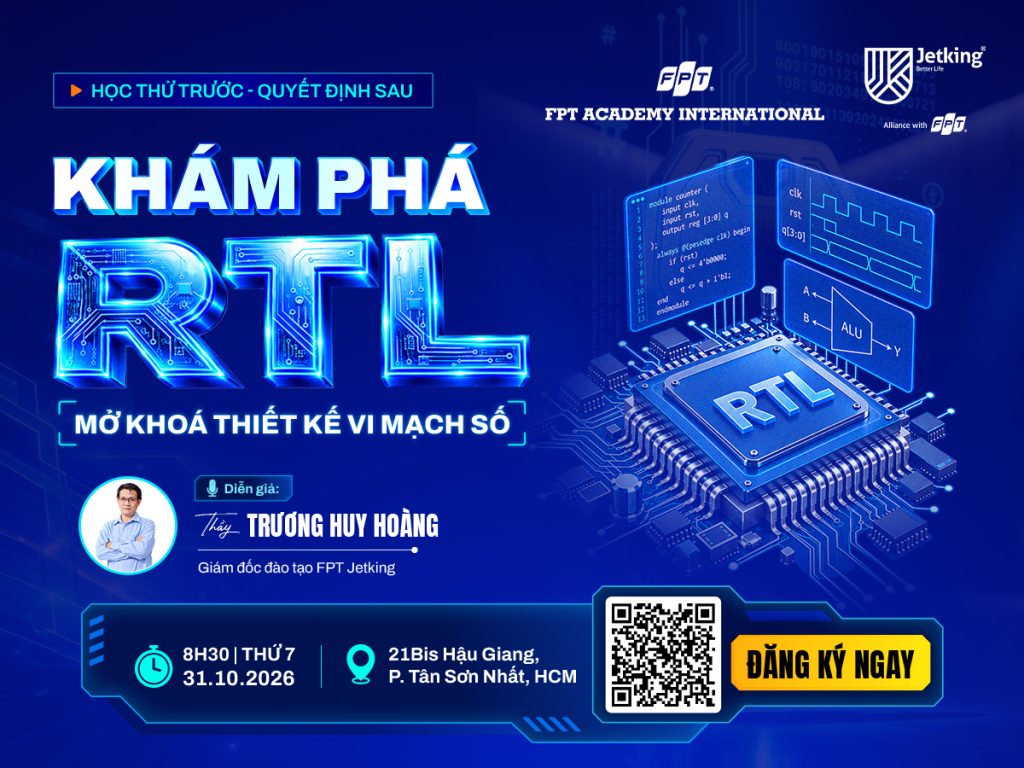 [LỚP HỌC THỬ] Khám phá RTL – Trải nghiệm thiết kế vi mạch số cùng FPT Jetking