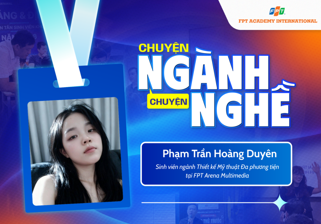 Chuyện ngành chuyện nghề: Phạm Trần Hoàng Duyên dũng cảm làm lại từ “vạch số 0” và sẵn sàng bứt phá cùng đam mê 3D Design
